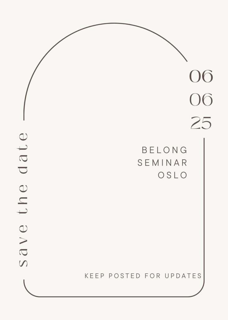 Save the date 6th of June Belong seminar Oslo