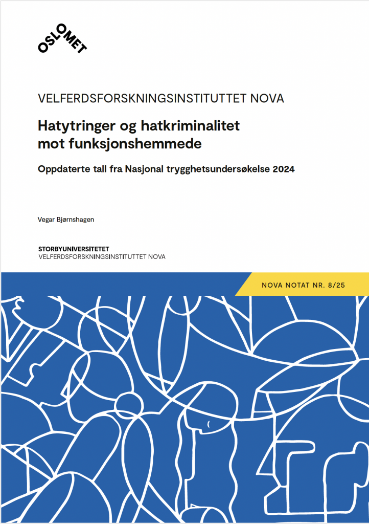 Forsiden på NOVA-notatet Hatytringer og hatkriminalitet mot funksjonshemmede
Oppdaterte tall fra Nasjonal trygghetsundersøkelse 2024
av Vegar Bjørnshagen.
Notatet har hvit forside med en blå illustrasjon med stiliserte strekmennesker i hvitt.