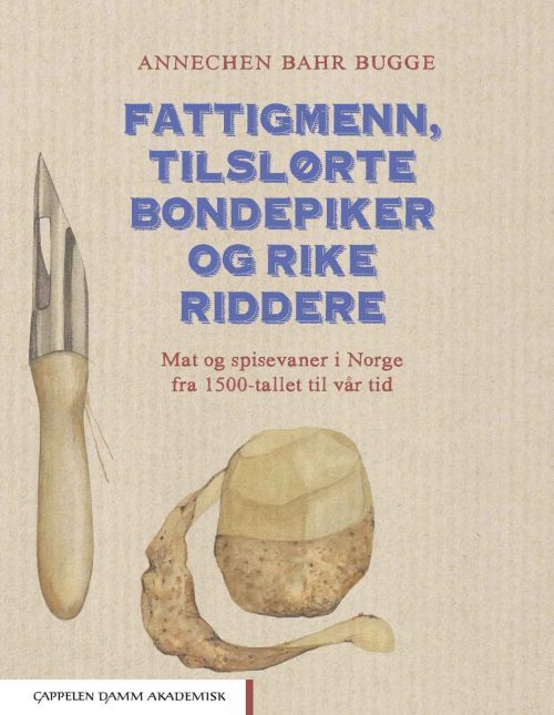 Bildet viser boken Fattigmenn, tilslørte bondepiker og rike riddere av Annechen Bahr Bugge