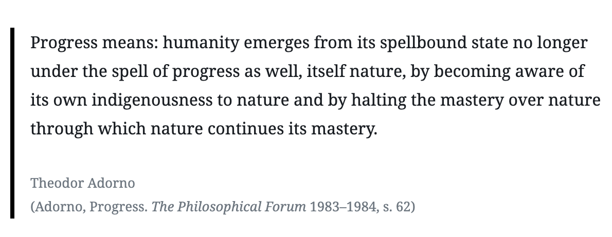 Sitat av Theodor Adorno fra The philosophical forum 1983-1984, s. 62. Progress means.