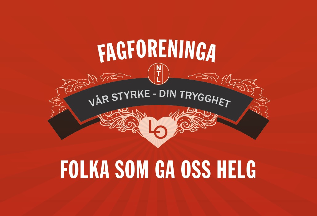 Tekstplakat med gammeldags utforming som sier: Fagforeninga NTL. Vår styrke - din trygghet. Folka som ga oss helg.
