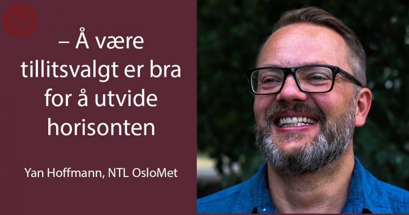 foto av Yan Hoffmann med teksten: - Å være tillitsvalgt er bra for å utvide horisonten