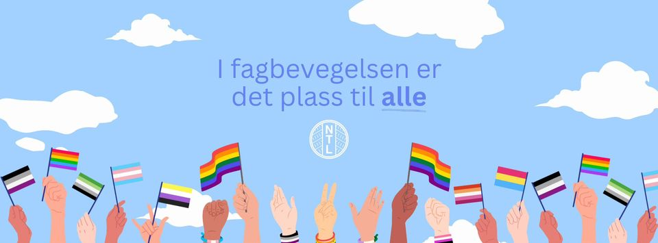 Illustrasjon av hender med ulike Prideflagg med teksten I fagbevegelsen er det plass til alle.