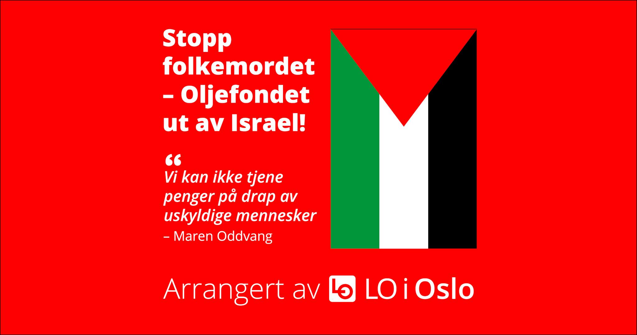 Palestinsk flagg og teksten: Stopp folkemordet - Oljefondet ut av Israel