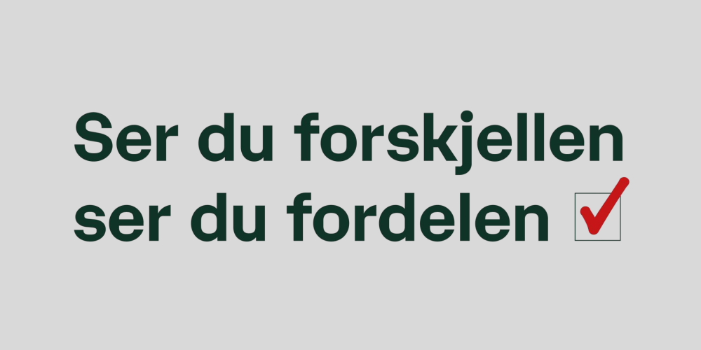 Tekstplakat: Ser du forskjellen ser du fordelen