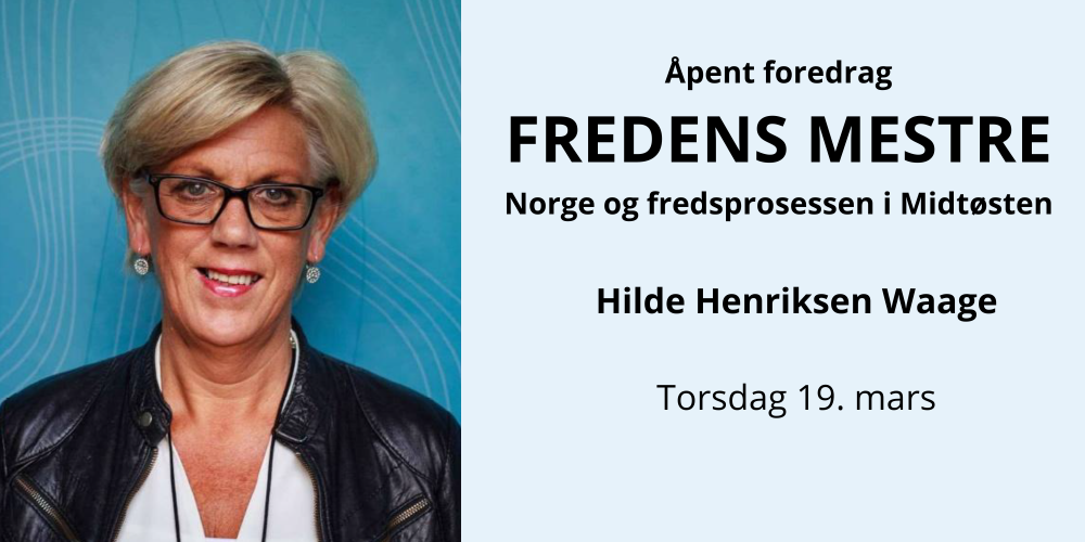Portrett av Hilde Henriksen Waage og teksten: Åpent foredrag. Norge og fredsprosessen i Midtøsten.
