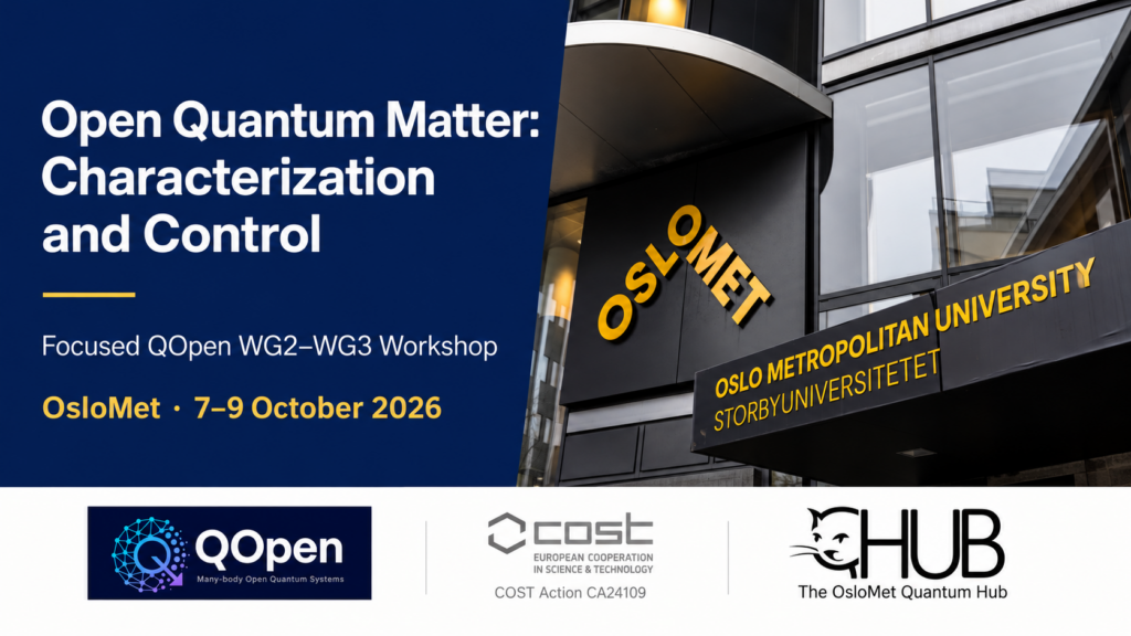 Open Quantum Matter: Characterization and Control, QOpen WG2–WG3 workshop at OsloMet, 7–9 October 2026; OsloMet entrance with QOpen, COST and Quantum Hub logos.