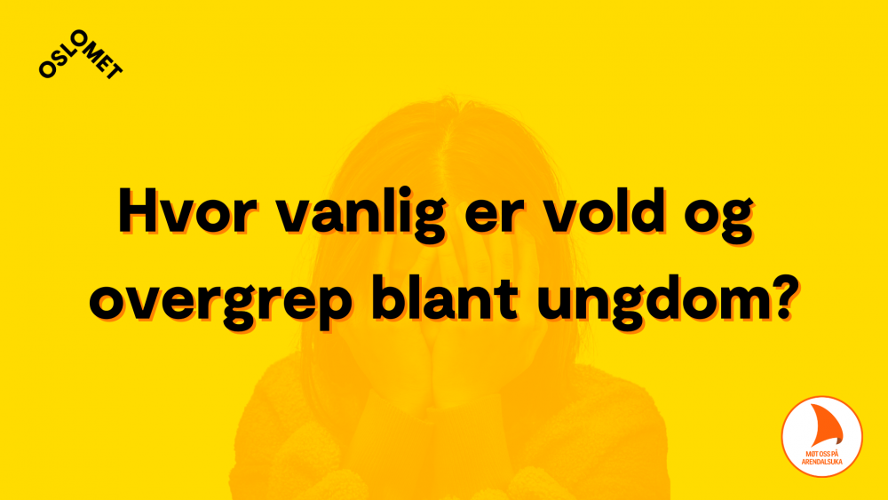 Gul bakgrunn med tekst: Hvor vanlig er vold og overgrep blant ungdom?